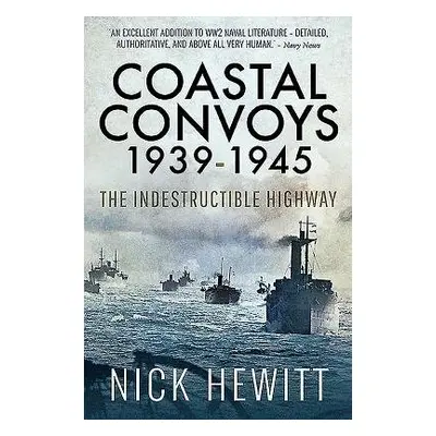 Coastal Convoys 1939-1945 - Hewitt, Nick