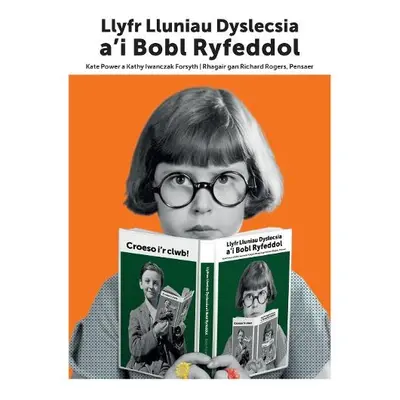 Darllen yn Well: Llyfr Lluniau Dyslecsia a'i Bobl Ryfeddol - Power, Kate a Forsyth, Kathy Iwancz