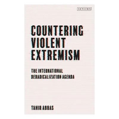 Countering Violent Extremism - Abbas, Tahir (Leiden University, The Netherlands)