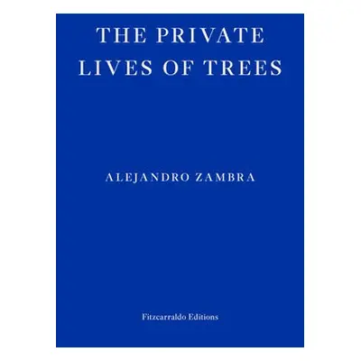 Private Lives of Trees - Zambra, Alejandro