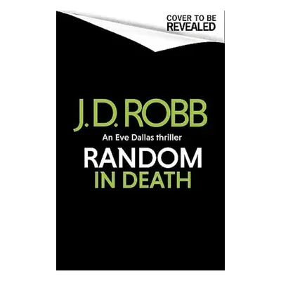 Random in Death: An Eve Dallas thriller (In Death 58) - Robb, J. D.