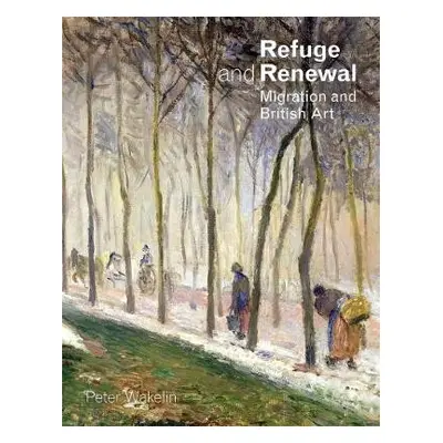 Refuge and Renewal - Wakelin, Peter