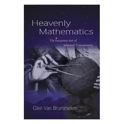 Heavenly Mathematics - Van Brummelen, Glen