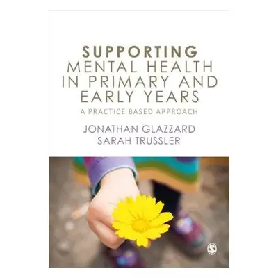 Supporting Mental Health in Primary and Early Years - Glazzard, Jonathan (Edge Hill University, 