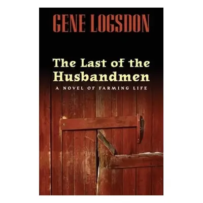 The Last of the Husbandmen - Logsdon, Gene