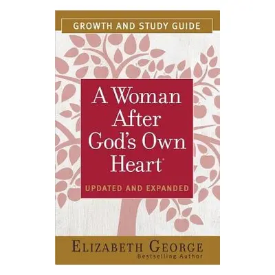 Woman After God's Own Heart Growth and Study Guide - George, Elizabeth