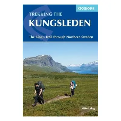 Trekking the Kungsleden - Laing, Mike