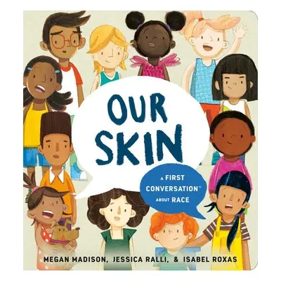 Our Skin: A First Conversation About Race - Madison, Megan a Ralli, Jessica