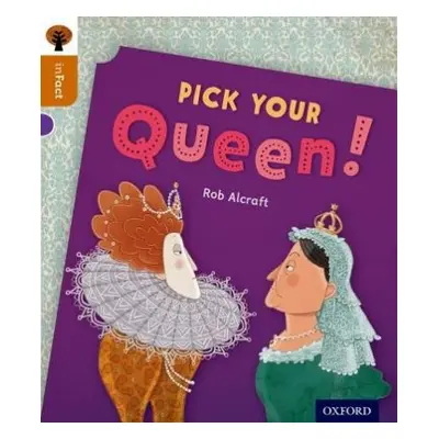 Oxford Reading Tree inFact: Level 8: Pick Your Queen! - Alcraft, Rob