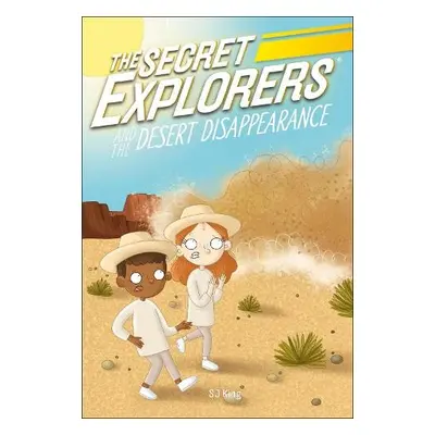 Secret Explorers and the Desert Disappearance - King, SJ