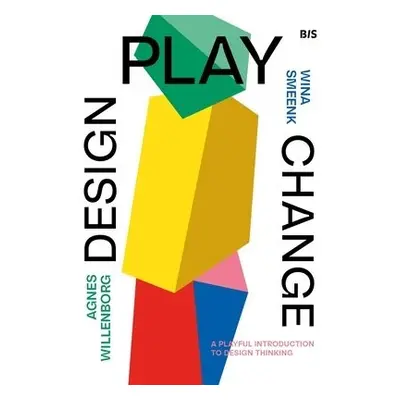 Design, Play, Change - Willenborg, Agnes a Smeenk, Wina