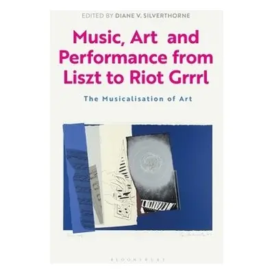 Music, Art and Performance from Liszt to Riot Grrrl