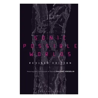 Sonic Possible Worlds, Revised Edition - Voegelin, Dr Salome (Professor, London College of Commu