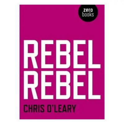 Rebel Rebel – All the songs of David Bowie from `64 to `76 - O`leary, Chris