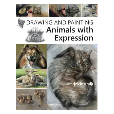 Drawing and Painting Animals with Expression - Kruijt, Marjolein