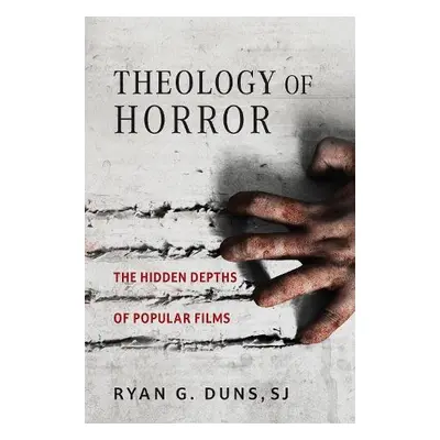 Theology of Horror - Duns, SJ, Ryan G.