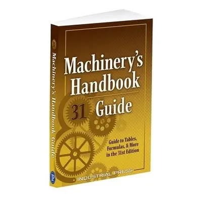 Machinery's Handbook Guide - Amiss, John Milton a Jones, Franklin a Ryffel, Henry