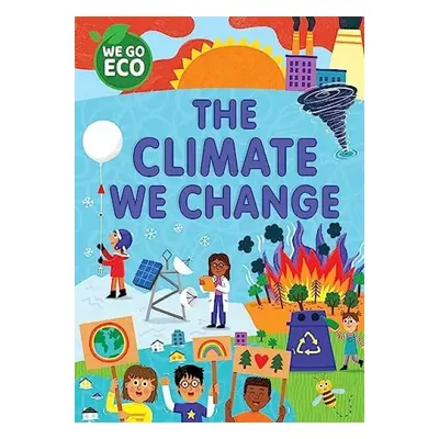 WE GO ECO: The Climate We Change - Woolley, Katie