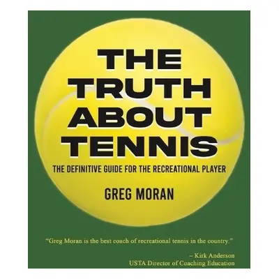 Truth About Tennis - Moran, Greg