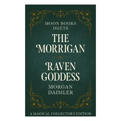 Moon Books Duets - The Morrigan a Raven Goddess - Daimler, Morgan