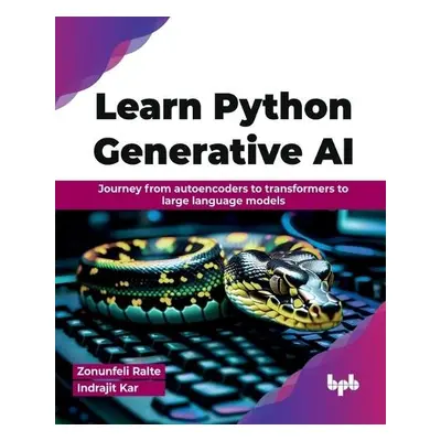 Learn Python Generative AI - Ralte, Zonunfeli a Kar, Indrajit