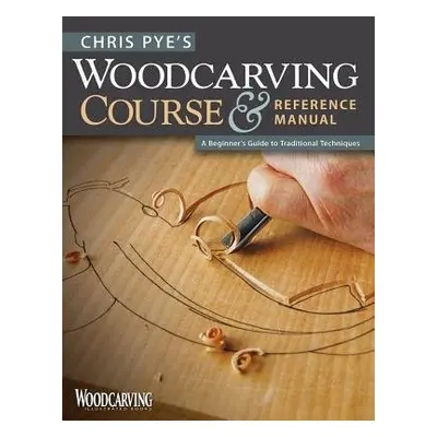 Chris Pye's Woodcarving Course a Referen - Pye, Chris