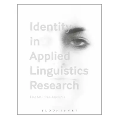 Identity in Applied Linguistics Research - McEntee-Atalianis, Dr Lisa (Birkbeck, University of L