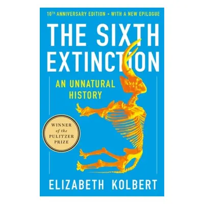 Sixth Extinction (10th Anniversary Edition) - Kolbert, Elizabeth