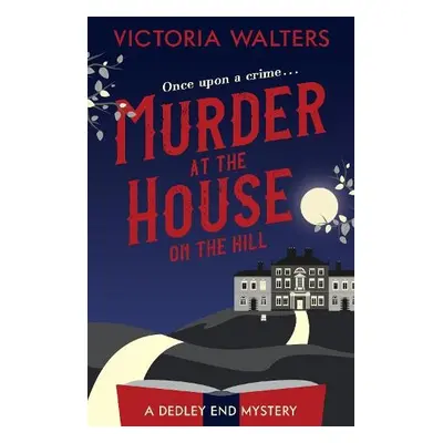 Murder at the House on the Hill - Walters, Victoria