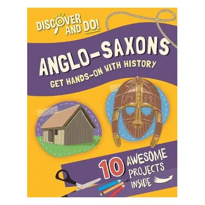 Discover and Do: Anglo-Saxons - Lacey, Jane