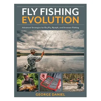 Fly Fishing Evolution - Daniel, George