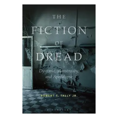 Fiction of Dread - Tally Jr., Dr Robert T. (Texas State University, USA)