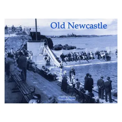 Old Newcastle - Oram, Hugh