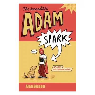 Incredible Adam Spark - Bissett, Alan