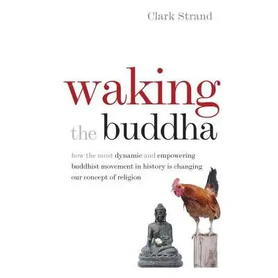 Waking the Buddha - Strand, Clark