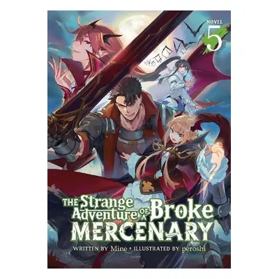 Strange Adventure of a Broke Mercenary (Light Novel) Vol. 5 - Mine