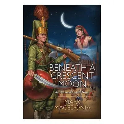 Beneath a Crescent Moon - Macedonia, Mark