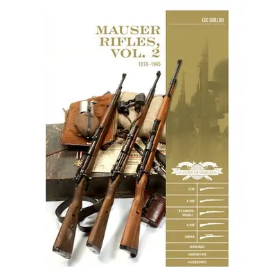 Mauser Rifles, Vol. 2: 1918–1945 - Guillou, Luc