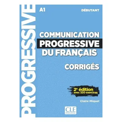 Communication progressive du francais: Niveau debutant (A1) - Corriges - Miquel, Claire