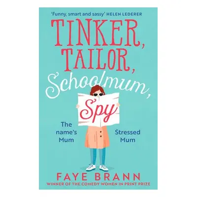 Tinker, Tailor, Schoolmum, Spy - Brann, Faye