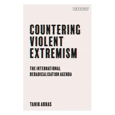 Countering Violent Extremism - Abbas, Tahir (Leiden University, The Netherlands)