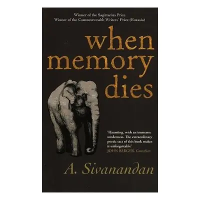 When Memory Dies - Sivanandan, A.