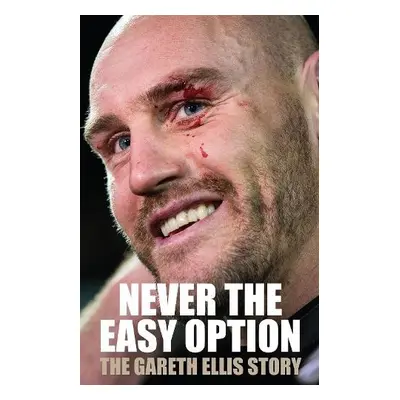 Never The Easy Option - Ellis, Gareth