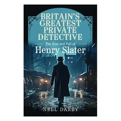 Britain's Greatest Private Detective - Darby, Nell