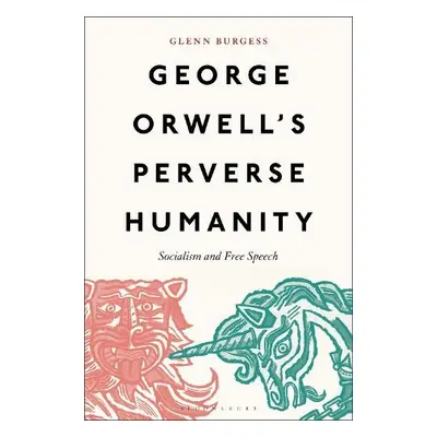 George Orwell's Perverse Humanity - Burgess, Glenn (University of Hull, UK)