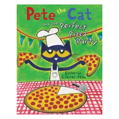 Pete the Cat and the Perfect Pizza Party - Dean, James a Dean, Kimberly