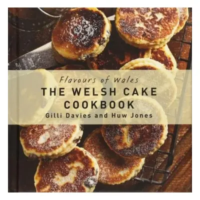 Flavours of Wales: Welsh Cake Cookbook, The - Davies, Gilli