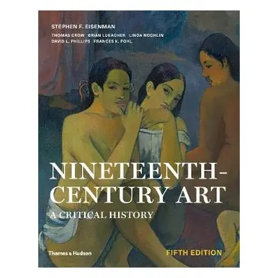 Nineteenth-Century Art - Eisenman, Stephen F. a Phillips, David