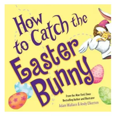 How to Catch the Easter Bunny - Wallace, Adam