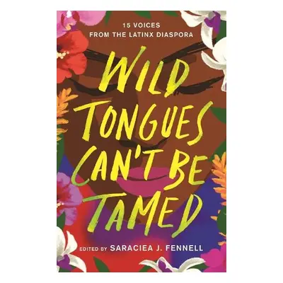 Wild Tongues Can't Be Tamed - Fennell, Edited by Saraciea J.